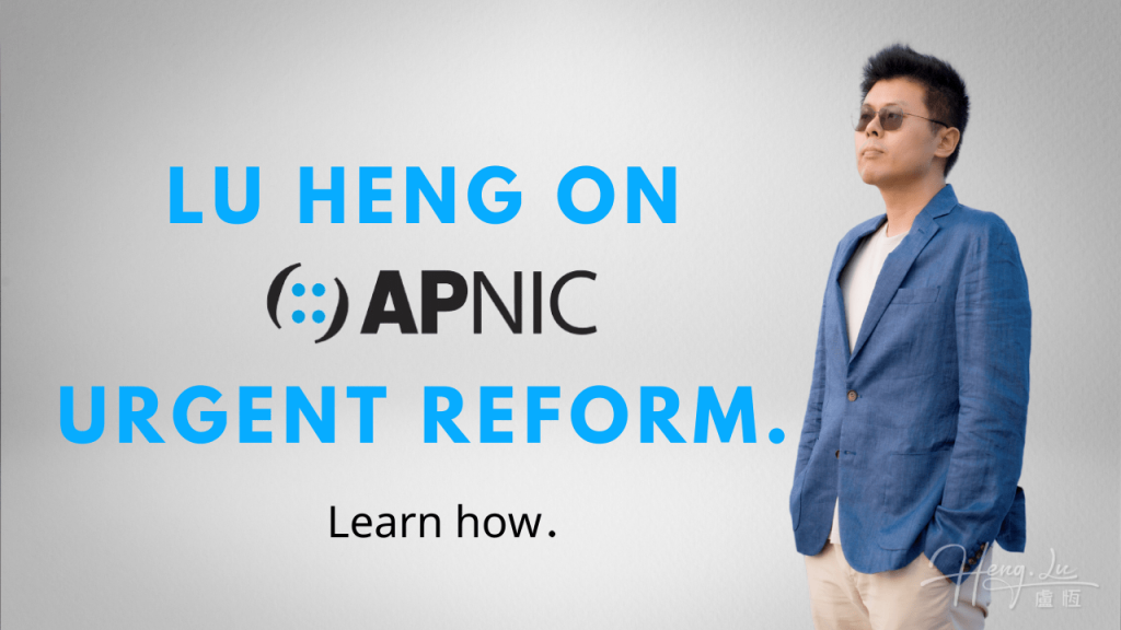 Lu Heng on APNIC’s urgent reform. Learn how (2)