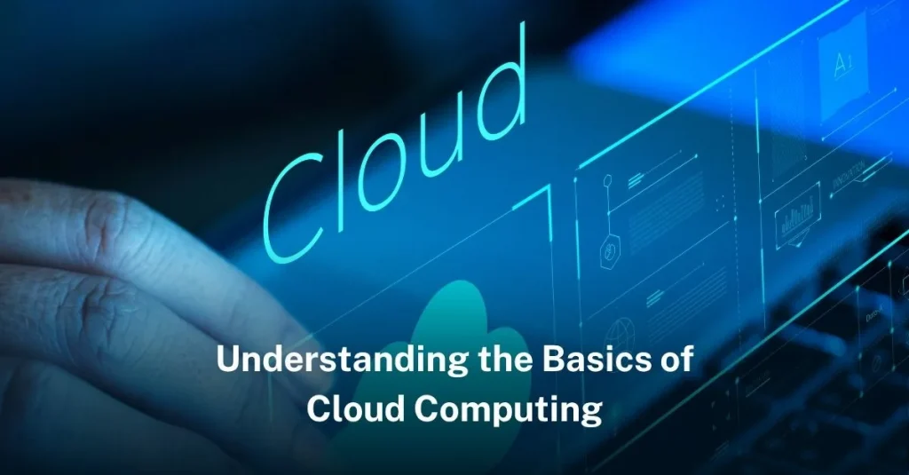 Understanding the Basics of Cloud Computing basics-cloud-computing