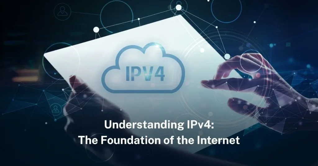 Understanding IPv4: The Foundation of the Internet understand-ipv4