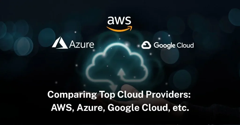 Comparing Top Cloud Providers: AWS, Azure, Google Cloud, etc. compare-cloud