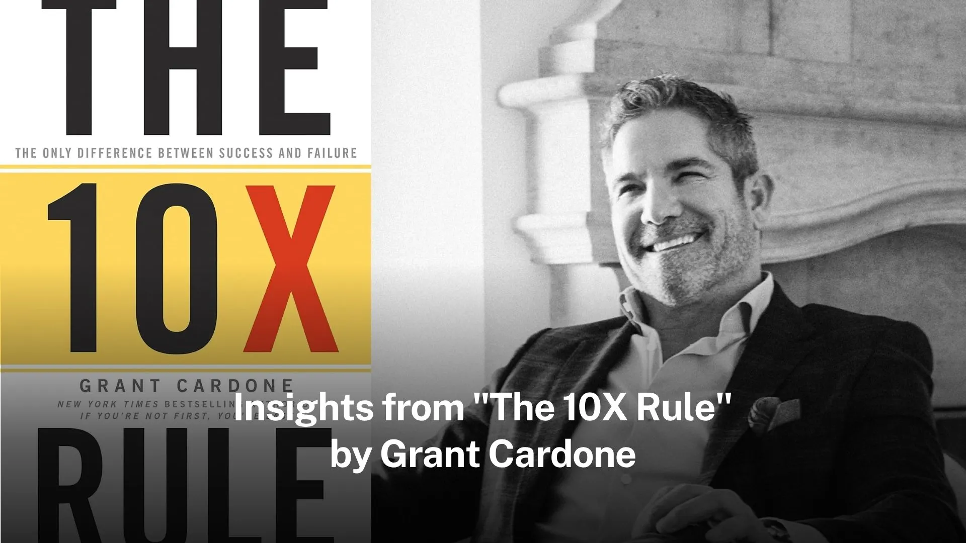 Insights from “The 10X Rule” by Grant Cardone