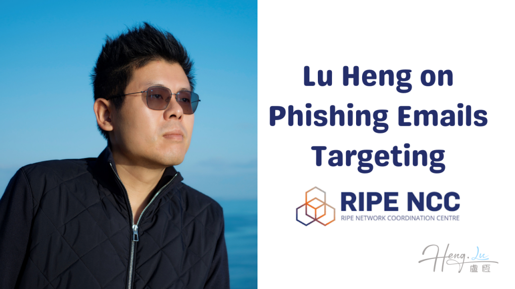 Lu Heng on Phishing Emails Targeting RIPE NCC 1