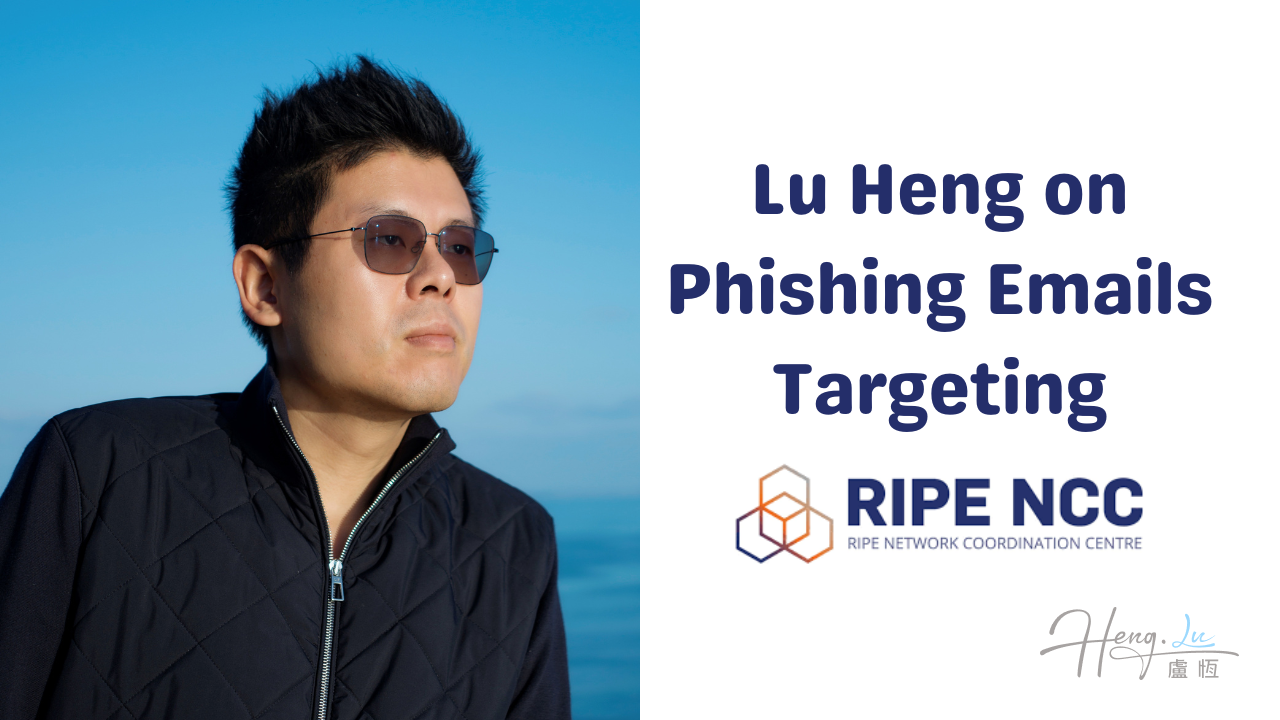 Lu Heng on Phishing Emails Targeting RIPE NCC