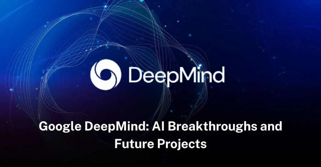 Google DeepMind: AI Breakthroughs and Future Projects ggmind