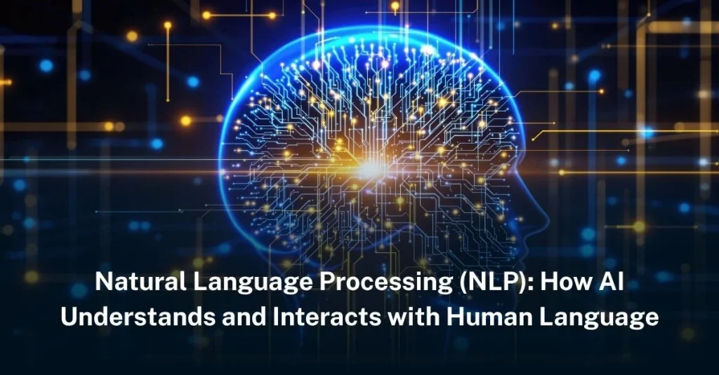 Natural Language Processing (NLP): How AI Understands and Interacts with Human Language nlp