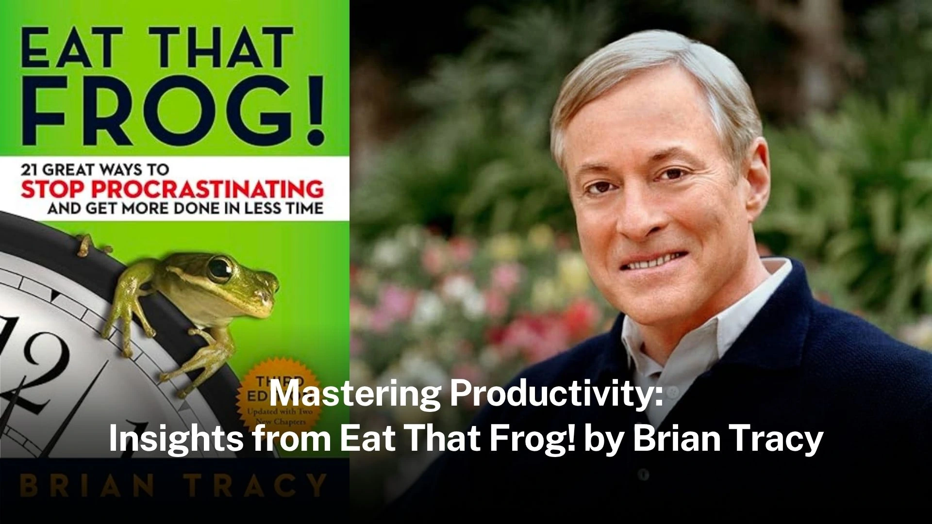 Mastering Productivity: Insights from Eat That Frog! by Brian Tracy