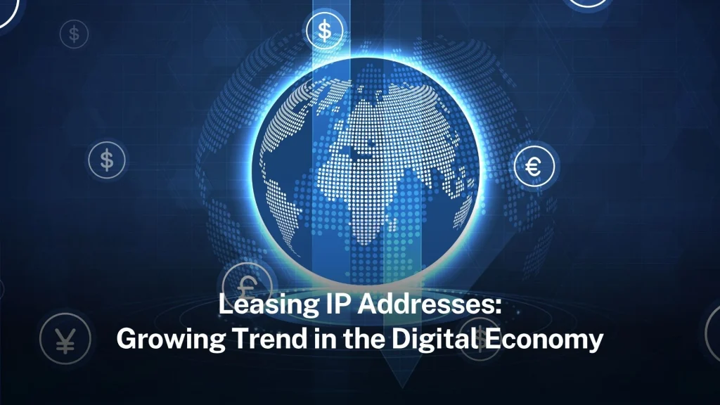 Leasing IP Addresses: Growing Trend in the Digital Economy Leasing