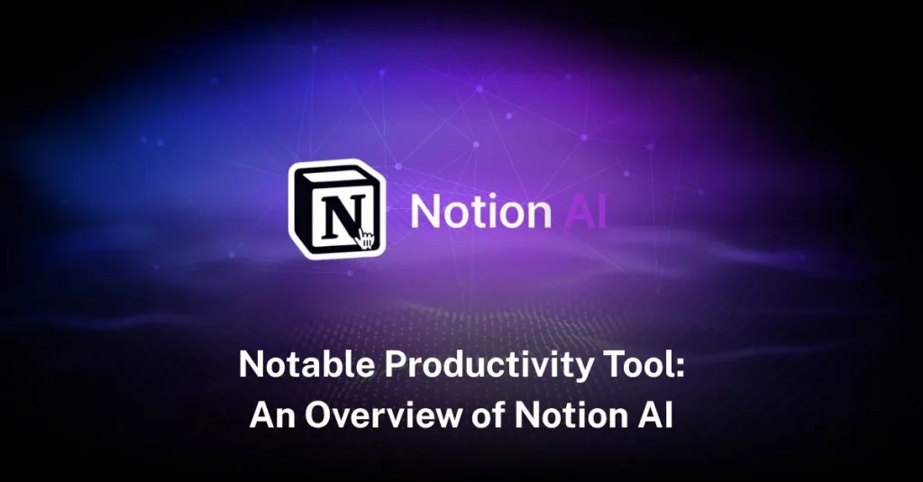 Notable Productivity Tool: An Overview of Notion AI notion-ai