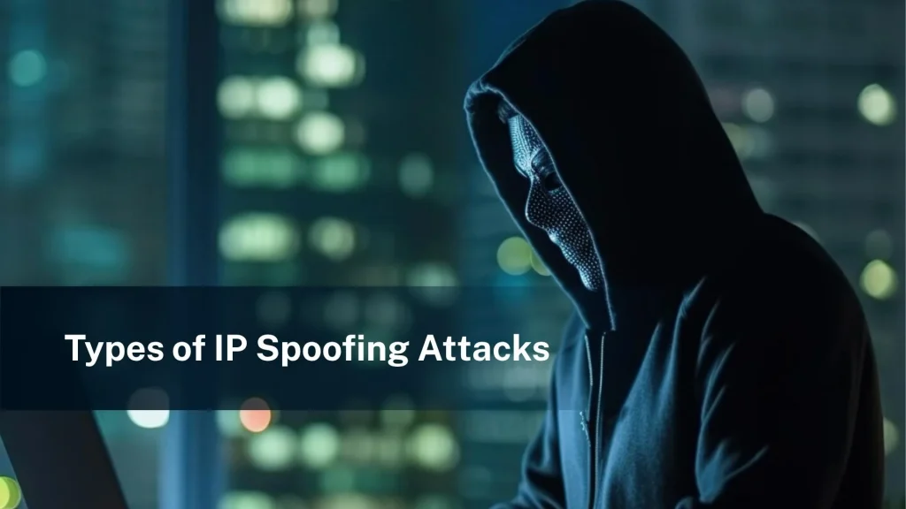 Types of IP spoofing attacks types-of-ip-spoofing-attacks