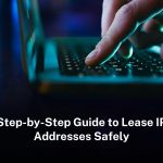 Step-by-step guide to lease IP addresses safely Step-by-step-guide-to-lease-ip-addresses-safely
