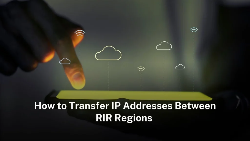 How to Transfer IP Addresses Between RIR Regions transfer-ip-address
