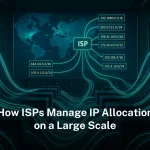How ISPs Manage IP Allocation on a Large Scale ip-allocation-1